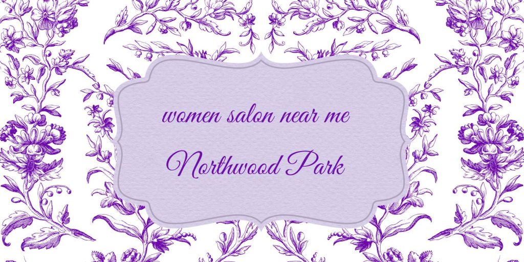 Best Women Salon Near Me Brampton – Preeti Design Studio for Complete Beauty & Hair Care women salon near me northwood park